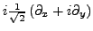 $ i\frac{1}{\sqrt{2}}\left(\partial_{x}+i \partial_{y}\right)$