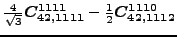 $\displaystyle \tfrac{4 }{\sqrt{3}}\bm{C_{42,1111}^{1111}}-\tfrac{1}{2}\bm{C_{42,1112}^{1110}}$