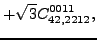 $\displaystyle +\sqrt{3} {}{C_{42,2212}^{0011}} ,$