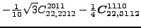 $\displaystyle -\tfrac{1}{10} \sqrt{3} {}{C_{22,2212}^{2011}}-\tfrac{1}{4}\bm{C_{22,3112}^{1110}}$