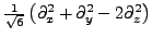 $ \frac{1}{\sqrt{6}}\left(\partial_{x}^2+\partial_{y}^2-2 \partial_{z}^2\right)$