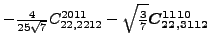 $\displaystyle -\tfrac{4 }{25 \sqrt{7}}{}{C_{22,2212}^{2011}}-\sqrt{\tfrac{3}{7}} \bm{C_{22,3112}^{1110}}$
