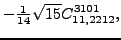 $\displaystyle -\tfrac{1}{14} \sqrt{15} {}{C_{11,2212}^{3101}} ,$