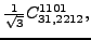 $\displaystyle \tfrac{1}{\sqrt{3}}{}{C_{31,2212}^{1101}} ,$