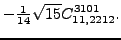 $\displaystyle -\tfrac{1}{14} \sqrt{15} {}{C_{11,2212}^{3101}} .$