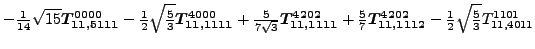 $\displaystyle -\tfrac{1}{14} \sqrt{15} \bm{T_{11,5111}^{0000}}-\tfrac{1}{2} \sq...
...\bm{T_{11,1112}^{4202}}-\tfrac{1}{2} \sqrt{\tfrac{5}{3}} {}{T_{11,4011}^{1101}}$