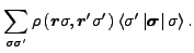 $\displaystyle \sum_{\sigma\sigma'}\rho\left(\vec {r}\sigma,\vec {r}'\sigma'\right)\left\langle \sigma'\left\vert\vec {\sigma}\right\vert\sigma\right\rangle.$