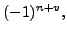 $\displaystyle (-1)^{n+v} ,$