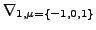 $\displaystyle \nabla_{1,\mu=\left\{-1,0,1\right\}}$