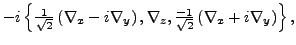 $\displaystyle -i \left\{\tfrac{ 1}{\sqrt{2}}\left(\nabla_x-i\nabla_y\right),
\nabla_z,
\tfrac{-1}{\sqrt{2}}\left(\nabla_x+i\nabla_y\right)\right\} ,$