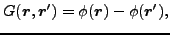 $\displaystyle G(\vec {r},\vec {r}')=\phi(\vec {r})-\phi(\vec {r}'),$