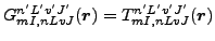 $ G^{n'L'v'J'}_{mI,nLvJ}(\vec {r})=T^{n'L'v'J'}_{mI,nLvJ}(\vec {r})$