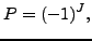 $\displaystyle P = (-1)^J,$