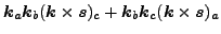 $\displaystyle \vec {k}_a\vec {k}_b(\vec {k}\times\vec {s})_c
+ \vec {k}_b\vec {k}_c(\vec {k}\times\vec {s})_a$