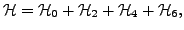 $\displaystyle {\cal H} = {\cal H}_0 + {\cal H}_2 + {\cal H}_4 + {\cal H}_6 ,$