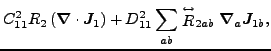 $\displaystyle C^2_{11} R_2\left(\vec {\nabla}\cdot\vec {J}_1\right)
+ D^2_{11} \sum_{ab} \stackrel{\leftrightarrow}{R}_{2ab} \vec {\nabla}_a \vec {J}_{1b} ,$