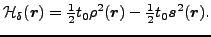 $\displaystyle {\cal H}_\delta(\vec {r})=\tfrac{1}{2}t_0\rho^2(\vec {r}) -\tfrac{1}{2}t_0\vec {s}^2(\vec {r}).$