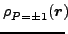 $\displaystyle \rho_ {\rule{0ex}{1.5ex}P=\pm1}(\vec {r}) \!\!$