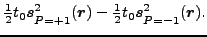 $\displaystyle \tfrac{1}{2}t_0\vec {s}^2_{\rule{0ex}{1.5ex}P=+1}(\vec {r})
-\tfrac{1}{2}t_0\vec {s}^2_{\rule{0ex}{1.5ex}P=-1}(\vec {r}).$