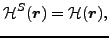 $\displaystyle {\cal H}^S(\vec {r}) = {\cal H}(\vec {r}),$