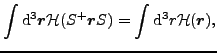 $\displaystyle \int{\rm d}^3\vec {r}{\cal H}(S^+\vec {r}S) = \int{\rm d}^3r{\cal H}(\vec {r}),$