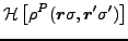 $\displaystyle {\cal H}\left[\rho^P(\vec {r}\sigma,\vec {r}'\sigma')\right]$