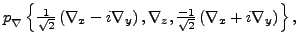 $\displaystyle p_{\rule{0ex}{1.5ex}\nabla}\left\{\tfrac{ 1}{\sqrt{2}}\left(\nabl...
...right),
\nabla_z,
\tfrac{-1}{\sqrt{2}}\left(\nabla_x+i\nabla_y\right)\right\} ,$