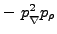 $ - \phantom{i}p_{\rule{0ex}{1.5ex}\nabla}^2 p_\rho $