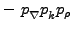 $ - \phantom{i}p_{\rule{0ex}{1.5ex}\nabla}p_{\rule{0ex}{1.5ex}k}p_\rho $