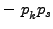 $ - \phantom{i}p_{\rule{0ex}{1.5ex}k}p_s$