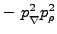 $ - \phantom{i}p_{\rule{0ex}{1.5ex}\nabla}^2p_\rho ^2 $