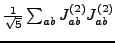 $ \tfrac{1}{\sqrt{5}} \sum_{ab}J_{ab}^{(2)}J_{ab}^{(2)} $