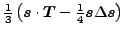 $ \tfrac{1}{ 3} \left(\vec {s}\cdot\vec {T}-\tfrac{1}{4}\vec {s}\Delta\vec {s}\right) $