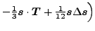 $ -\tfrac{1}{3}\vec {s}\cdot\vec {T}+\tfrac{1}{12}\vec {s}\Delta\vec {s}\Big)$