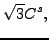 $\displaystyle \sqrt{3} C^{s} ,$