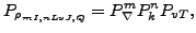 $\displaystyle P_{\rho_{mI,nLvJ,Q}} = P_\nabla^m P_k^n P_{vT},$