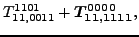 $\displaystyle {}{T_{11,0011}^{1101}}+\bm{T_{11,1111}^{0000}} ,$