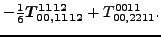 $\displaystyle -\tfrac{1}{6}\bm{T_{00,1112}^{1112}}+{}{T_{00,2211}^{0011}} .$