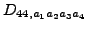 $\displaystyle D_{44,a_1a_2a_3a_4}$