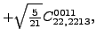 $\displaystyle +\sqrt{\tfrac{5}{21}} {}{C_{22,2213}^{0011}} ,$