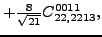 $\displaystyle +\tfrac{8 }{\sqrt{21}}{}{C_{22,2213}^{0011}} ,$