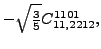 $\displaystyle -\sqrt{\tfrac{3}{5}} {}{C_{11,2212}^{1101}} ,$