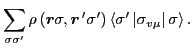 $\displaystyle \sum_{\sigma\sigma'}\rho\left(\vec{r}\sigma,\vec{r}\,'\sigma'\right)
\left\langle \sigma'\left\vert\sigma_{v\mu}\right\vert\sigma\right\rangle .$