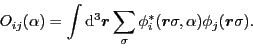 \begin{displaymath}
O_{ij}(\alpha) = \int {\rm d}^3\vec{r}\sum_\sigma \phi_i^*(\vec{r}\sigma,\alpha)
\phi_j(\vec{r}\sigma).
\end{displaymath}