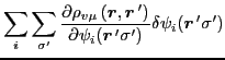 $\displaystyle \sum_i\sum_{\sigma'}\frac{\partial\rho_{v\mu}\left(\vec{r},\vec{r}\,'\right)}
{\partial\psi_i(\vec{r}\,'\sigma')}\delta\psi_i(\vec{r}\,'\sigma')$