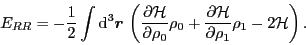 \begin{displaymath}
E_{RR}=-\frac{1}{2}\int {\rm d}^3\vec{r}\, \left(\frac{\part...
...\partial {\cal H}}{\partial\rho_{1}}\rho_{1}-2{\cal H}\right).
\end{displaymath}