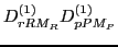 $\displaystyle D^{(1)}_{rRM_R}D^{(1)}_{pPM_P}$