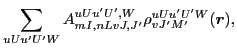 $\displaystyle \sum_{uUu'U'W} A^{uUu'U',W}_{mI,nLvJ,J'} \rho^{uUu'U'W}_{vJ'M'}(\vec{r}) ,$