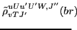 $\displaystyle \tilde{\rho}^{uUu'U'W,J''}_{vTJ'}(br) \!\!\!\!$