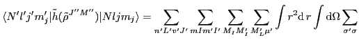 $\displaystyle \langle N'l'j'm'_j\vert\tilde{h}(\tilde{\rho}^{J''M''})\vert Nljm...
...IM_I'} \sum_{M'_L\mu'}
\int r^2{\rm d}\,r\int {\rm d}\Omega\sum_{\sigma'\sigma}$